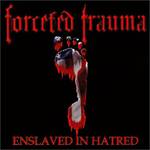 Forcefed Trauma : Enslaved in hatred